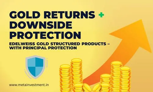 Edelweiss Gold Structured Products: A Smart Way to Invest in Gold with Principal Protection 