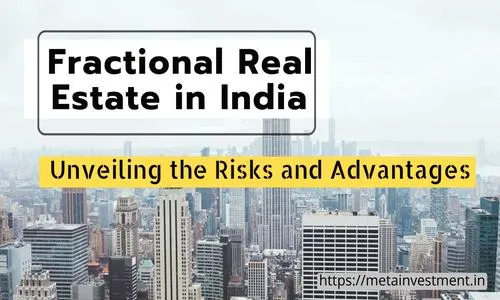 Fractional Real Estate Investment in India: Unveiling the Risks and Advantages