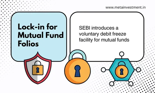 SEBI's New Voluntary Lock-in for Mutual Fund Folios: What Every Investor Must Know