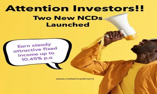 Calling All Investors: Two New NCDs Hit the Market!