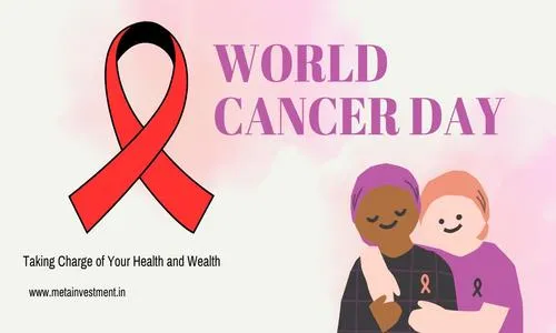 World Cancer Day: A Call to Action for Proactive Health and Financial Security